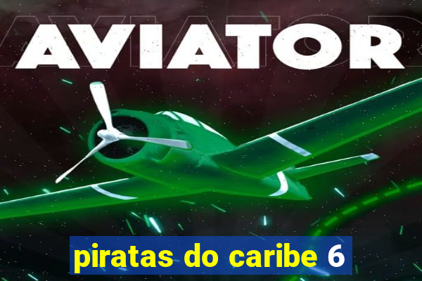 piratas do caribe 6